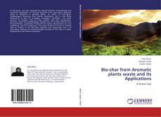 Bookcover of Bio-char from Aromatic plants waste and its Applications