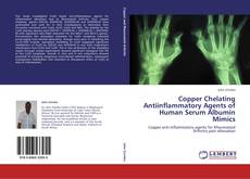 Bookcover of Copper Chelating Antiinflammatory Agents of Human Serum Albumin Mimics