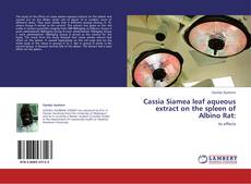 Обложка Cassia Siamea leaf aqueous extract on the spleen of Albino Rat: