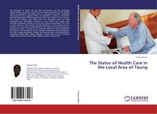 Bookcover of The Status of Health Care in the Local Area of Taung
