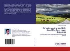 Couverture de Remote sensing and GIS: Land Use land cover Dynamics