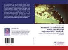 Bookcover of Advective Diffusive Solute Transport Through Heterogeneous Medium: