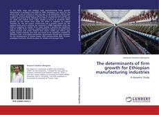 Buchcover von The determinants of firm growth for Ethiopian manufacturing industries
