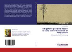 Bookcover of Indigenous people’s access to land in northern-belt of Bangladesh