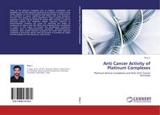 Bookcover of Anti Cancer Activity of Platinum Complexes