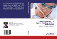 Azomethines and 1,3 Dipoles - Leading to New Heterocycles kitap kapağı