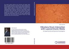 Couverture de Vibratory Drum Interaction with Layered Elastic Media