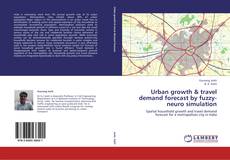 Bookcover of Urban growth & travel demand forecast by fuzzy-neuro simulation