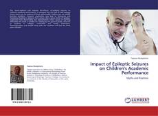Impact of Epileptic Seizures on Children's Academic Performance kitap kapağı