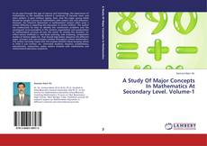 Bookcover of A Study Of Major Concepts In Mathematics At Secondary Level. Volume-1