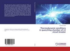 Bookcover of Thermodynamic conditions in quenching chamber of LV circuit breaker