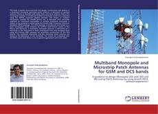 Обложка Multiband Monopole and Microstrip Patch Antennas for GSM and DCS bands