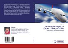 Bookcover of Study and Analysis of Carbon Fiber Recycling