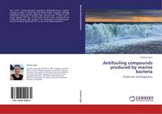 Bookcover of Antifouling compounds produced by marine bacteria