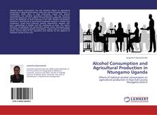 Capa do livro de Alcohol Consumption and Agricultural Production in Ntungamo Uganda 