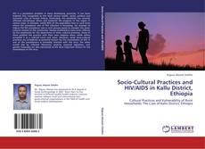Socio-Cultural Practices and  HIV/AIDS in Kallu District, Ethiopia kitap kapağı