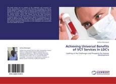 Achieving Universal Benefits of VCT Services In LDC's kitap kapağı
