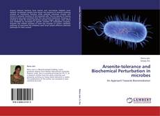 Arsenite-tolerance and Biochemical Perturbation in microbes kitap kapağı