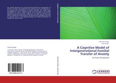 Capa do livro de A Cognitive Model of Intergenerational Familial Transfer of Anxiety 
