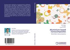 Aluminium based nanocomposites kitap kapağı