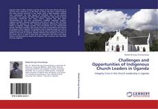 Bookcover of Challenges and Opportunities of Indigenous Church Leaders in Uganda