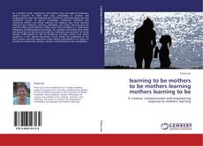 Couverture de learning to be mothers  to be mothers learning  mothers learning to be