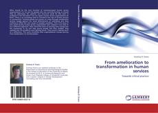 Bookcover of From amelioration to transformation in human services