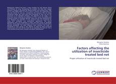 Portada del libro de Factors affecting the utilization of insecticide treated bed net