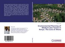 Capa do livro de Environmental Planning of Medium Size Towns in Kenya. The Case of Ahero 