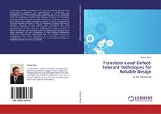 Couverture de Transistor-Level Defect-Tolerant Techniques for Reliable Design