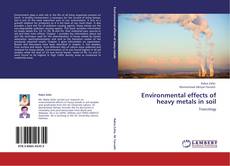 Environmental effects of heavy metals in soil kitap kapağı