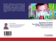 Couverture de Synthesis of Some Transition Metal Complexes of Thiocarbohydrazone