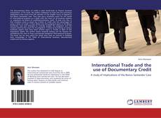 Bookcover of International Trade and the use of Documentary Credit