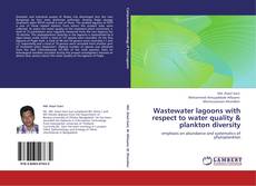 Bookcover of Wastewater lagoons with respect to water quality & plankton diversity