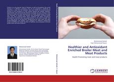 Portada del libro de Healthier and Antioxidant Enriched Broiler Meat and Meat Products