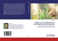 Capa do livro de Influence of cardiolipin on the Reaction Centre protein 