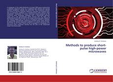 Portada del libro de Methods to produce short-pulse high-power microwaves