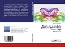 Bookcover of Studies on shock tube generated compressible vortex rings