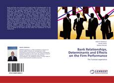 Bank Relationships, Determinants and Effects on the Firm Performance的封面