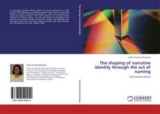 Bookcover of The shaping of narrative identity through the act of naming