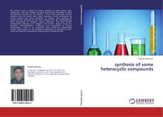 Buchcover von synthesis of some heterocyclic compounds
