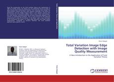 Bookcover of Total Variation Image Edge Detection with Image Quality Measurement