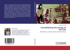 Bookcover of Consolidating the Image of the City