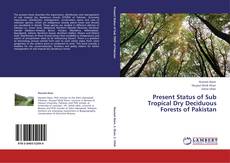 Present Status of Sub Tropical Dry Deciduous Forests of Pakistan kitap kapağı
