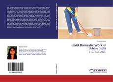 Paid Domestic Work in Urban India kitap kapağı