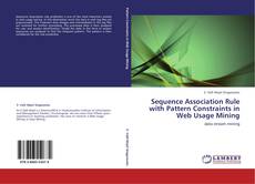 Copertina di Sequence Association Rule with Pattern Constraints in Web Usage Mining