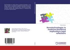 Bookcover of Nanotechnologies in medicine:bioethical implications,legal reflections
