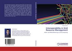Bookcover of Interoperability in Grid Resource Management