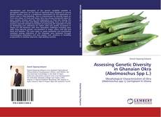 Assessing Genetic Diversity in Ghanaian Okra (Abelmoschus Spp L.) kitap kapağı