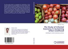 Borítókép a  The Study of Informal Economy in Sustaining Urban Livelihood - hoz